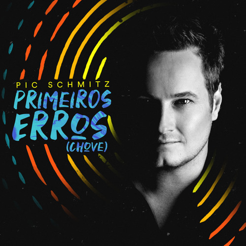 Primeiros Erros (Chove) (Extended) | Pic Schmitz